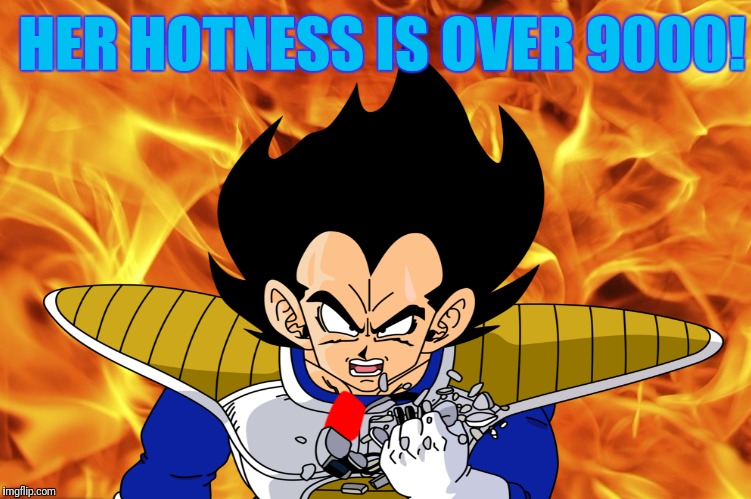 HER HOTNESS IS OVER 9000! | made w/ Imgflip meme maker