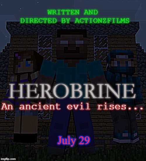 Minercraft Herobrine movie | July 29 | image tagged in herobrine,minecraft steve,minecraft | made w/ Imgflip meme maker