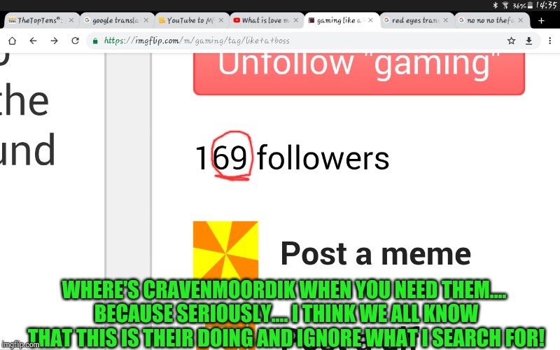 Oh boy.... This just got.... INTERESTING... | WHERE'S CRAVENMOORDIK WHEN YOU NEED THEM.... BECAUSE SERIOUSLY.... I THINK WE ALL KNOW THAT THIS IS THEIR DOING AND IGNORE WHAT I SEARCH FOR! | image tagged in cravenmoordik,oh hell no,oh my,69,gaming | made w/ Imgflip meme maker