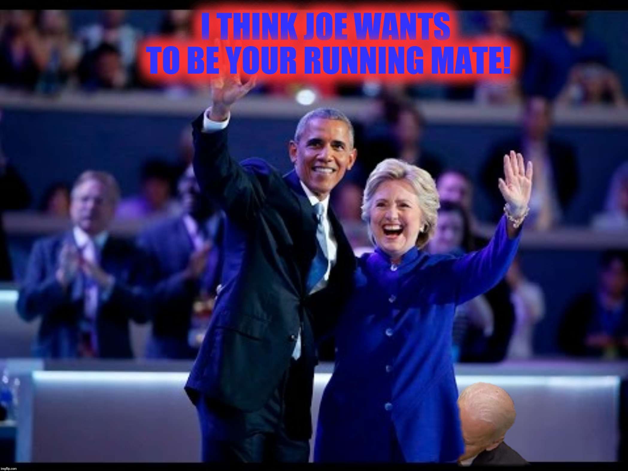 Bad Photoshop Sunday presents:  Look closely.  Seldom seen photos from The 2016 DNC | I THINK JOE WANTS TO BE YOUR RUNNING MATE! | image tagged in bad photoshop sunday,joe biden,barack obama,hillary clinton,2016 dnc | made w/ Imgflip meme maker