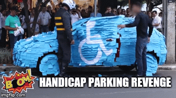 HANDICAP PARKING REVENGE | image tagged in gifs | made w/ Imgflip video-to-gif maker