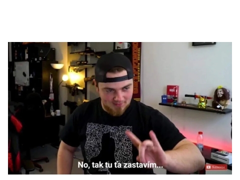 No, tak tu ťa zastavím... Blank Meme Template