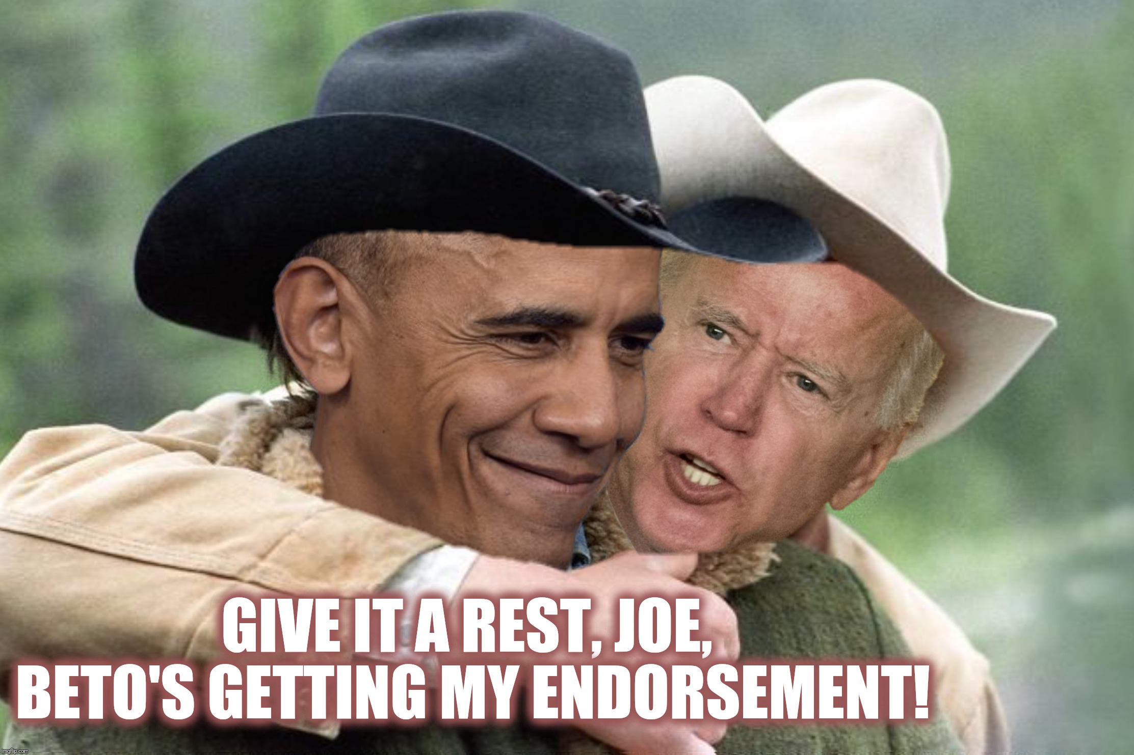 Bad Photoshop Sunday presents:  Gee, your hair smells terrific! | GIVE IT A REST, JOE, BETO'S GETTING MY ENDORSEMENT! | image tagged in bad photoshop sunday,barack obama,joe biden,brokeback mountain | made w/ Imgflip meme maker