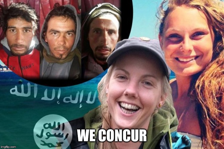 ISIS Murders of Louisa Vesterager Jespersen and Maren Ueland | WE CONCUR | image tagged in isis murders of louisa vesterager jespersen and maren ueland | made w/ Imgflip meme maker