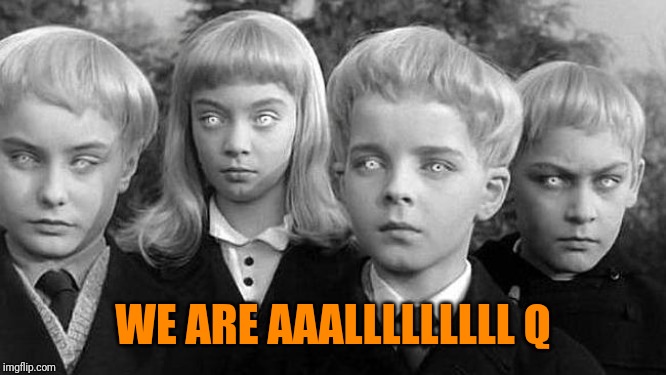 WE ARE AAALLLLLLLLL Q | made w/ Imgflip meme maker