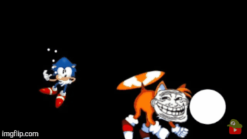 Tails is a troll! | image tagged in gifs,sonic the hedgehog | made w/ Imgflip images-to-gif maker