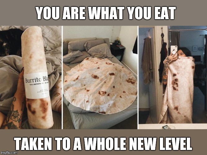 YOU ARE WHAT YOU EAT; TAKEN TO A WHOLE NEW LEVEL | made w/ Imgflip meme maker