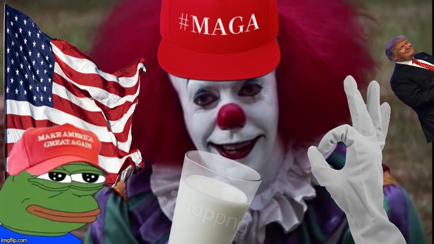 MOSTEST WORSE THING EVAR! | image tagged in it clown,maga,trump,pepe,politics lol,just because | made w/ Imgflip meme maker