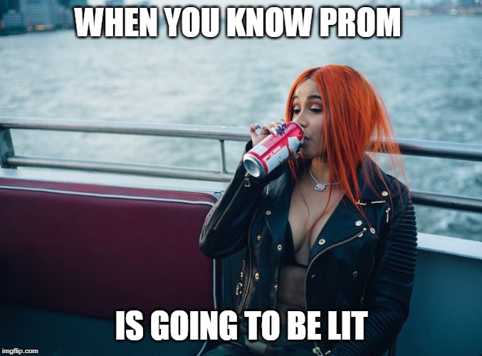 When you know prom is going to be lit | WHEN YOU KNOW PROM; IS GOING TO BE LIT | image tagged in prom,funny memes,funny | made w/ Imgflip meme maker