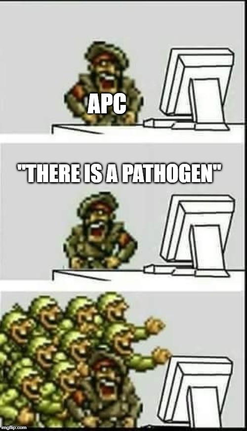 commander and his soldiers | APC; "THERE IS A PATHOGEN" | image tagged in commander and his soldiers | made w/ Imgflip meme maker