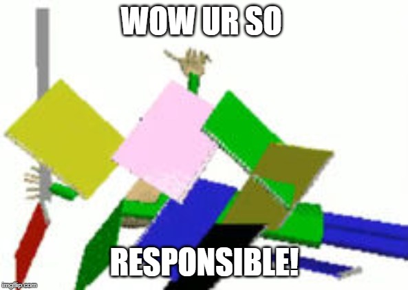 Baldi Endless Mode | WOW UR SO; RESPONSIBLE! | image tagged in baldi endless mode | made w/ Imgflip meme maker