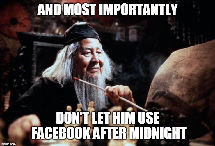 AND MOST IMPORTANTLY; DON'T LET HIM USE FACEBOOK AFTER MIDNIGHT | image tagged in mr wing | made w/ Imgflip meme maker