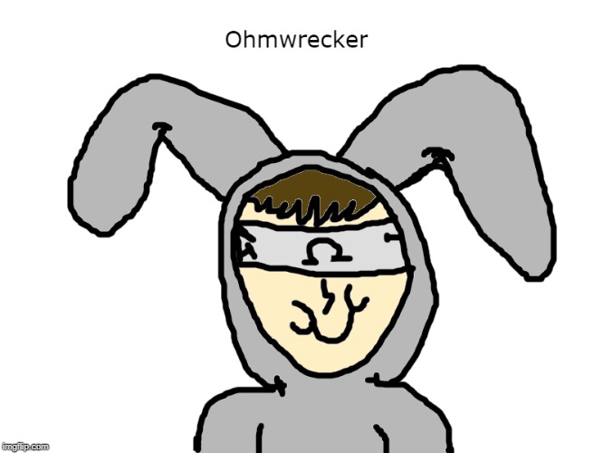 my drawing of Ohmwrecker | ................................................................................................................................................................................... | image tagged in vanossgaming | made w/ Imgflip meme maker