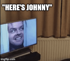 "HERE'S JOHNNY" | image tagged in gifs | made w/ Imgflip video-to-gif maker