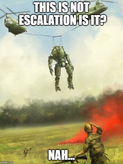 THIS IS NOT ESCALATION IS IT? NAH... | made w/ Imgflip meme maker