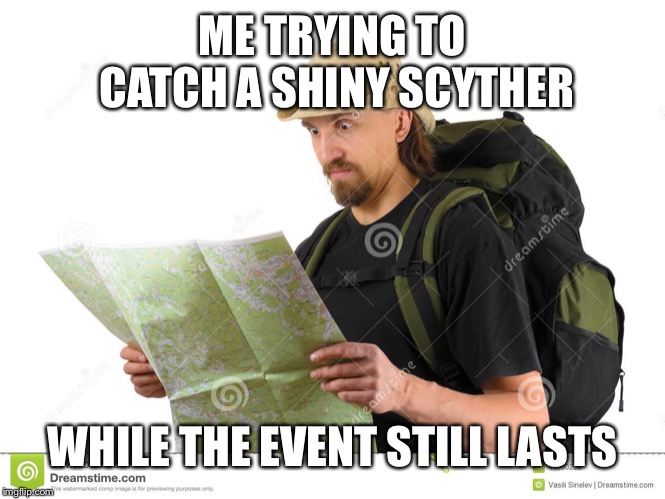 ME TRYING TO CATCH A SHINY SCYTHER; WHILE THE EVENT STILL LASTS | made w/ Imgflip meme maker