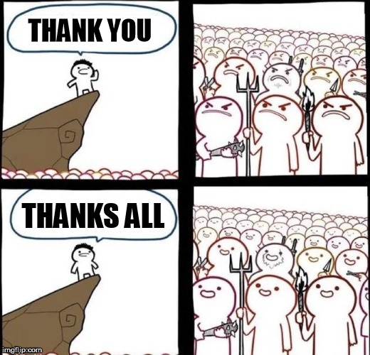THANK YOU THANKS ALL | made w/ Imgflip meme maker