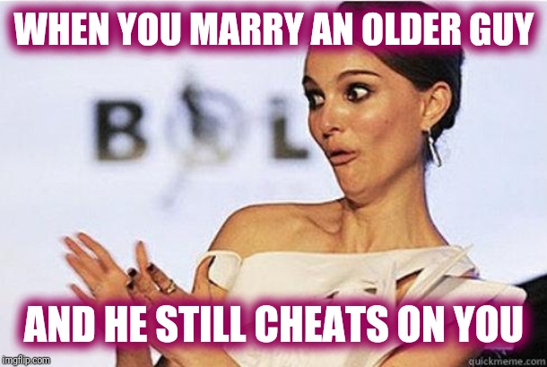 Sarcastic applause | WHEN YOU MARRY AN OLDER GUY; AND HE STILL CHEATS ON YOU | image tagged in sarcastic natalie portman,dating | made w/ Imgflip meme maker