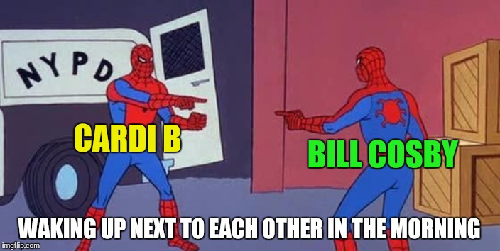 Spider Man Double | CARDI B; BILL COSBY; WAKING UP NEXT TO EACH OTHER IN THE MORNING | image tagged in spider man double,cardi b,bill cosby,date night,awkward mornings | made w/ Imgflip meme maker