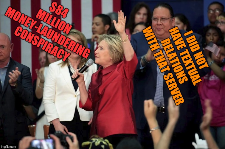#WTG1TGA | $84 MILLION MONEY-LAUNDERING CONSPIRACY; I DID NOT HAVE TEXTUAL RELATIONS WITH THAT SERVER | image tagged in the great awakening | made w/ Imgflip meme maker