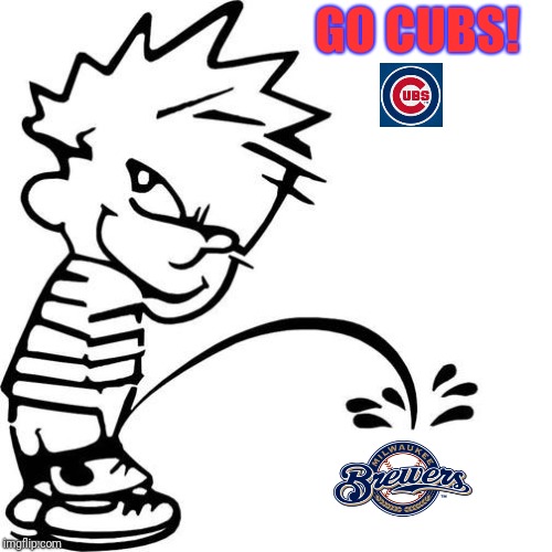 Calvin Peeing | GO CUBS! | image tagged in calvin peeing | made w/ Imgflip meme maker