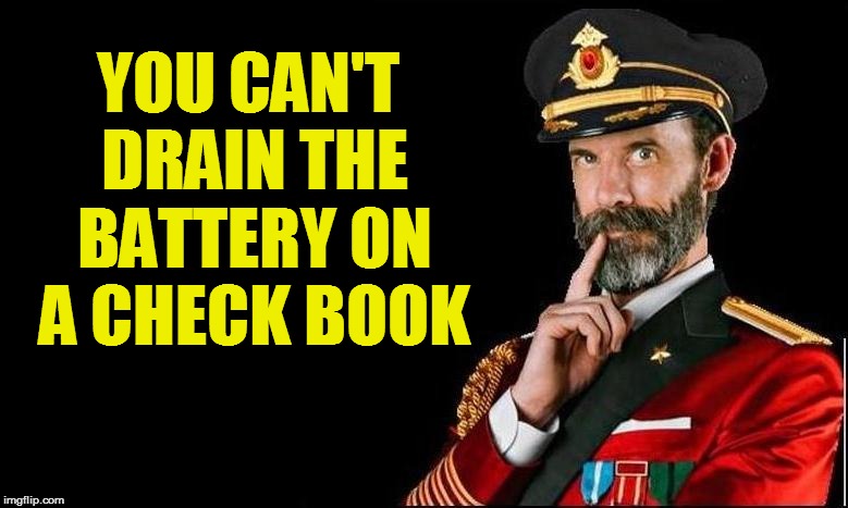 YOU CAN'T DRAIN THE BATTERY ON A CHECK BOOK | made w/ Imgflip meme maker