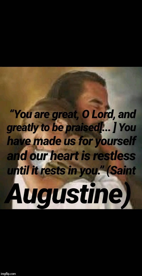 We will rest in you | image tagged in catholic,jesus christ,saints,you underestimate my power,true love,greatness | made w/ Imgflip meme maker