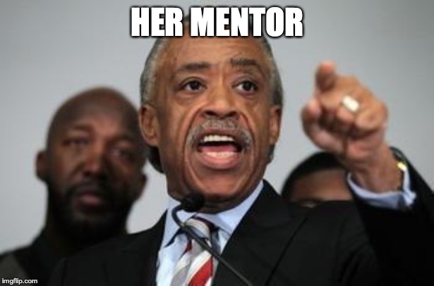 Al Sharpton | HER MENTOR | image tagged in al sharpton | made w/ Imgflip meme maker