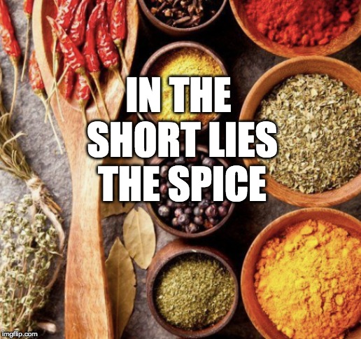 IN THE SHORT LIES THE SPICE | made w/ Imgflip meme maker