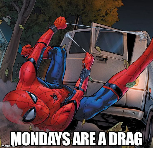 It is a bad day today | image tagged in superheroes,spiderman,mondays | made w/ Imgflip meme maker