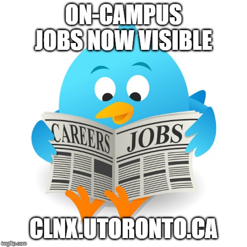 Job Search Tip | ON-CAMPUS JOBS NOW VISIBLE; CLNX.UTORONTO.CA | image tagged in job search tip | made w/ Imgflip meme maker