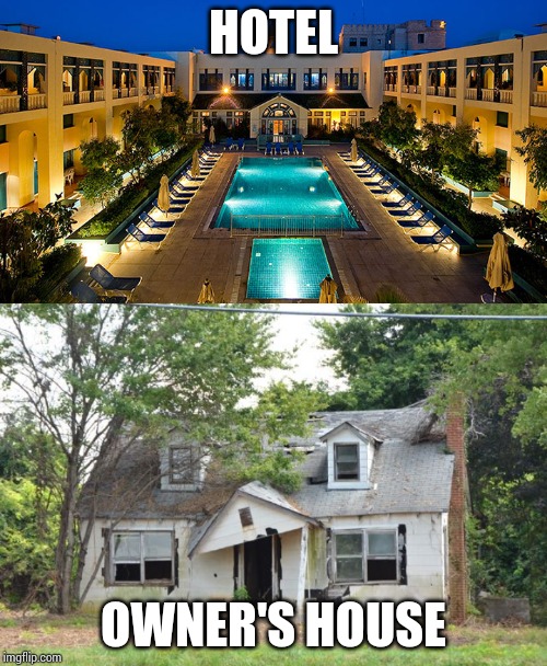 Hotel | HOTEL; OWNER'S HOUSE | image tagged in hotel | made w/ Imgflip meme maker