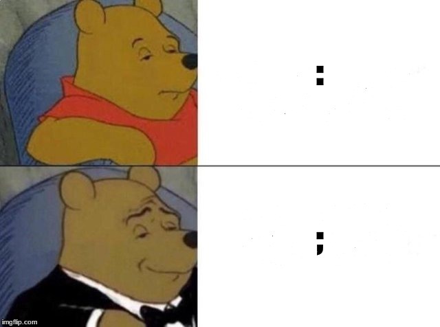 Tuxedo Winnie The Pooh | :; ; | image tagged in tuxedo winnie the pooh | made w/ Imgflip meme maker