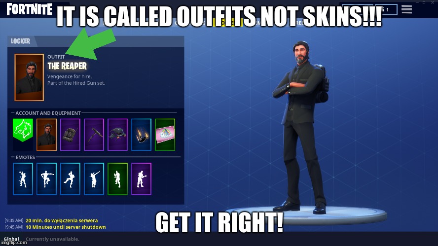 IT IS CALLED OUTFITS NOT SKINS!!! GET IT RIGHT! | image tagged in fortnite | made w/ Imgflip meme maker