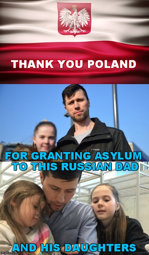 Carrying off his children placed in a muslim foster home by Swedish social services | THANK YOU POLAND; FOR GRANTING ASYLUM TO THIS RUSSIAN DAD; AND HIS DAUGHTERS | image tagged in memes,sweden,sjw | made w/ Imgflip meme maker