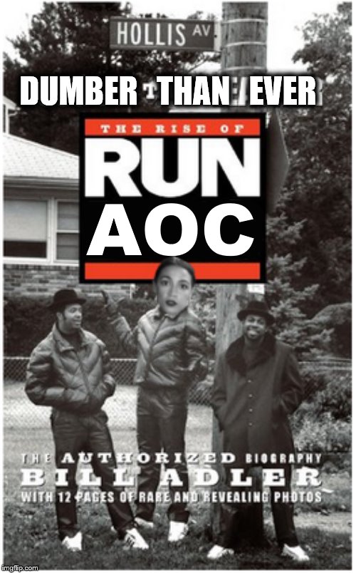 DUMBER   THAN   EVER AOC | made w/ Imgflip meme maker