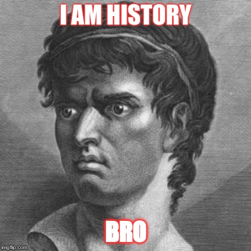I AM HISTORY; BRO | image tagged in marcus | made w/ Imgflip meme maker