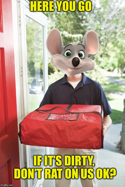 pizza delivery man | HERE YOU GO IF IT’S DIRTY, DON’T RAT ON US OK? | image tagged in pizza delivery man | made w/ Imgflip meme maker