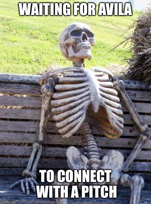 Waiting Skeleton | WAITING FOR AVILA; TO CONNECT WITH A PITCH | image tagged in memes,waiting skeleton | made w/ Imgflip meme maker