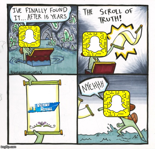 AnimatronicGamer Memes #54:What Snapchat Hates | image tagged in memes,the scroll of truth | made w/ Imgflip meme maker