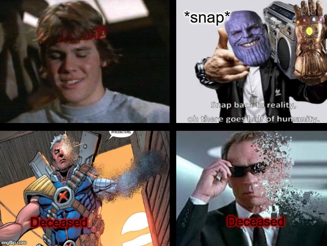Josh Brolin Characters | *snap*; Deceased; Deceased | image tagged in thanos,mib,deadpool 2,cable,agent k,brand | made w/ Imgflip meme maker