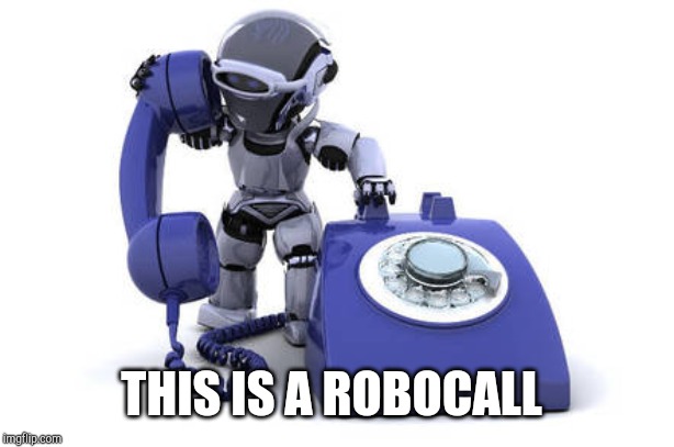 THIS IS A ROBOCALL | image tagged in robocall | made w/ Imgflip meme maker