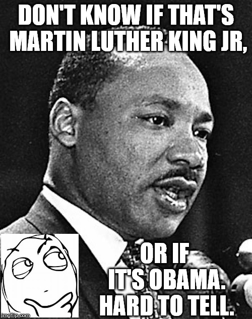 Hmmmmm | DON'T KNOW IF THAT'S MARTIN LUTHER KING JR, OR IF IT'S OBAMA. HARD TO TELL. | image tagged in memes,gifs,obama,funny,martin luther king jr,meme faces | made w/ Imgflip meme maker