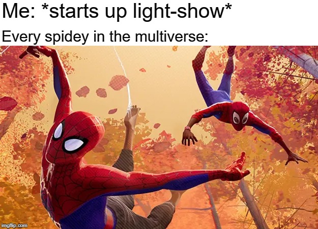 Disturbed Spider-Man | Me: *starts up light-show*; Every spidey in the multiverse: | image tagged in disturbed tom/spider-man crossover,spider-man into the spider-verse | made w/ Imgflip meme maker