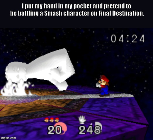 Whenever I am bored sitting at the bus stop waiting, . . . . | I put my hand in my pocket and pretend to be battling a Smash character on Final Destination. | image tagged in memes,super smash bros,super smash brothers | made w/ Imgflip meme maker