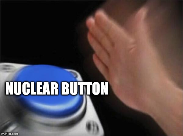 Blank Nut Button Meme | NUCLEAR BUTTON | image tagged in memes,blank nut button | made w/ Imgflip meme maker