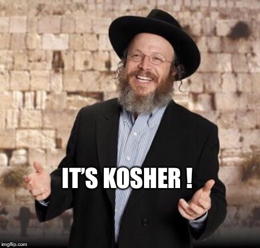 Jewish guy | IT’S KOSHER ! | image tagged in jewish guy | made w/ Imgflip meme maker