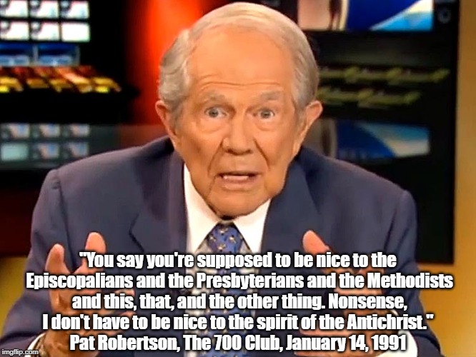 "You say you're supposed to be nice to the Episcopalians and the Presbyterians and the Methodists and this, that, and the other thing. Nonse | made w/ Imgflip meme maker