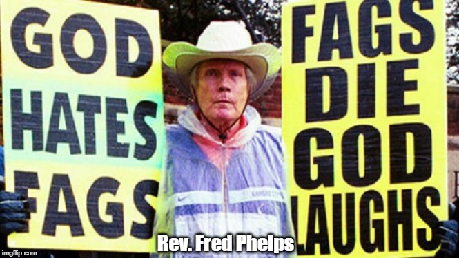 Rev. Fred Phelps | made w/ Imgflip meme maker