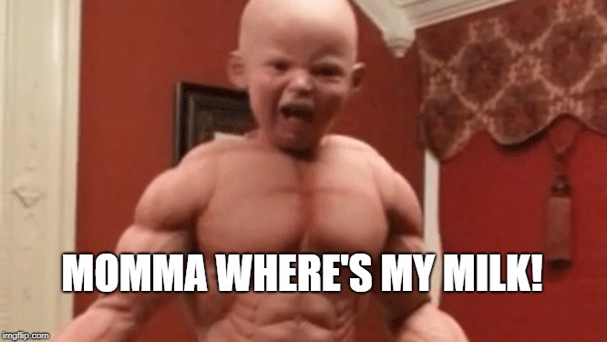 MOMMA WHERE'S MY MILK! | made w/ Imgflip meme maker